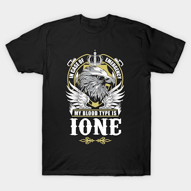 Ione Name T Shirt - In Case Of Emergency My Blood Type Is Ione Gift Item T-Shirt by AlyssiaAntonio7529